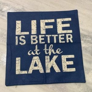 Life is Better at the Lake Pillow Cover sz: 17”